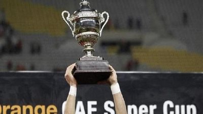 السوبر الإفريقي بين الأهلي واتحاد العاصمة.. الكاف يعلن عن موعد ومكان إقامته